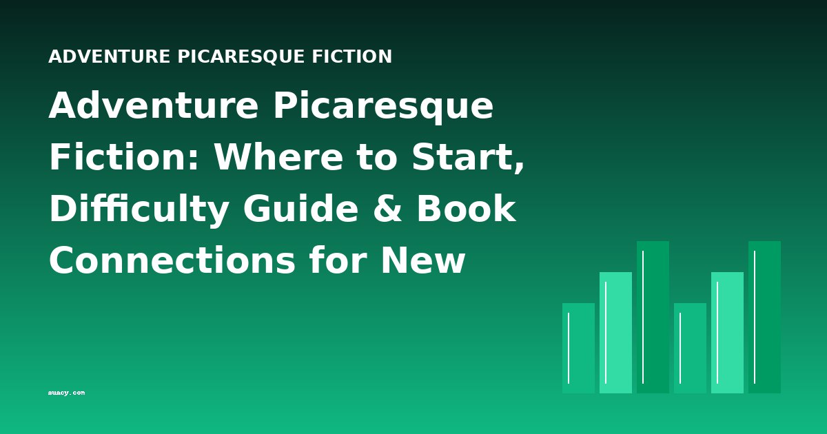 Adventure Picaresque Fiction: Where to Start, Difficulty Guide & Book Connections for New Readers