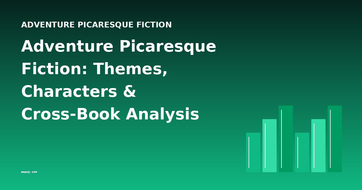 Adventure Picaresque Fiction: Themes, Characters & Cross-Book Analysis