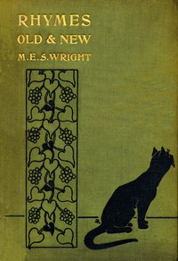 Cover of Rhymes Old and New : collected by M.E.S. Wright — Text and Context