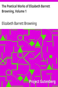 Cover of The Poetical Works of Elizabeth Barrett Browning, Volume 1 — Background and Themes