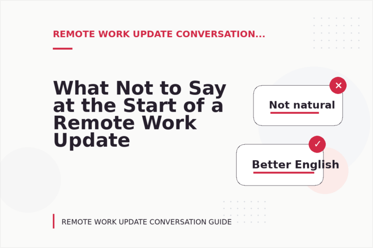 What Not to Say at the Start of a Remote Work Update Conversation