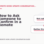 How to Ask Someone to Confirm in a Remote Work Update Conversation