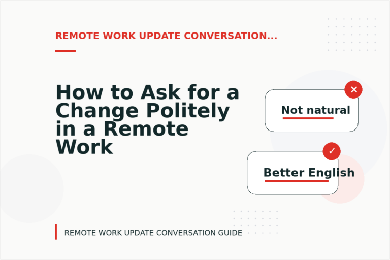 How to Ask for a Change Politely in a Remote Work Update Conversation