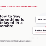How to Say Something Is Delayed in a Remote Work Update Conversation