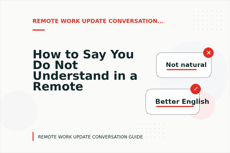 How to Say You Do Not Understand in a Remote Work Update Conversation