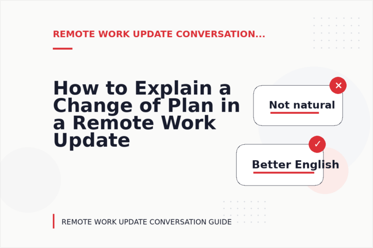 How to Explain a Change of Plan in a Remote Work Update Conversation How to Explain a Change of Plan in a Remote Work Update Conversation