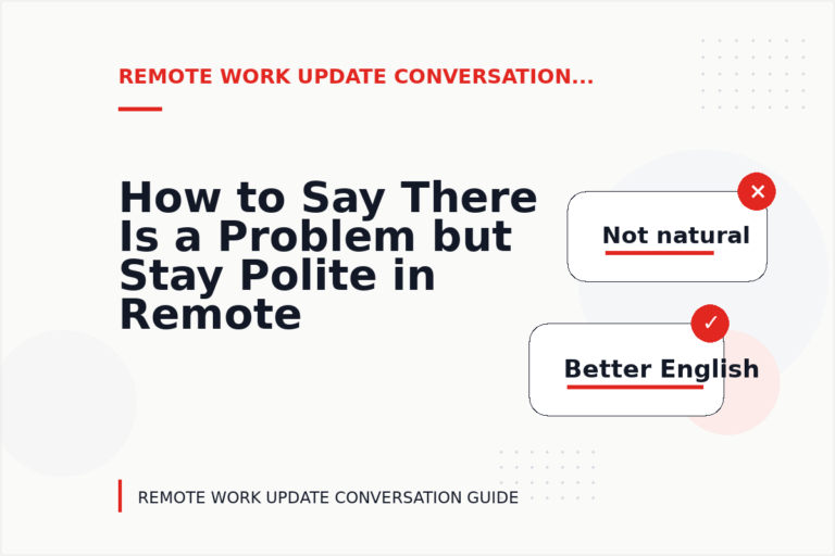 How to Say There Is a Problem but Stay Polite in Remote Work Update Conversation English