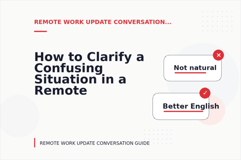 How to Clarify a Confusing Situation in a Remote Work Update Conversation How to Clarify a Confusing Situation in a Remote Work Update Conversation