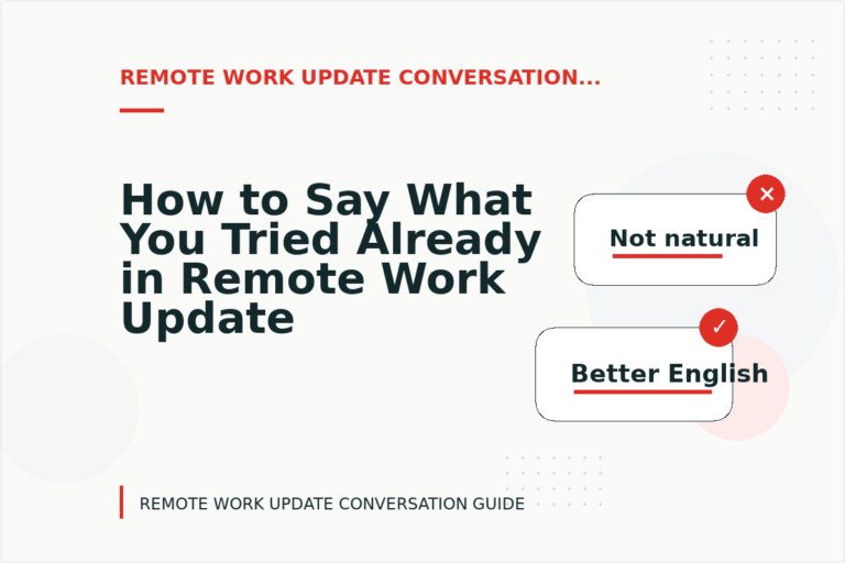 How to Say What You Tried Already in Remote Work Update Conversation English How to Say What You Tried Already in Remote Work Update Conversation English