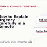 How to Explain Urgency Carefully in a Remote Work Update Conversation